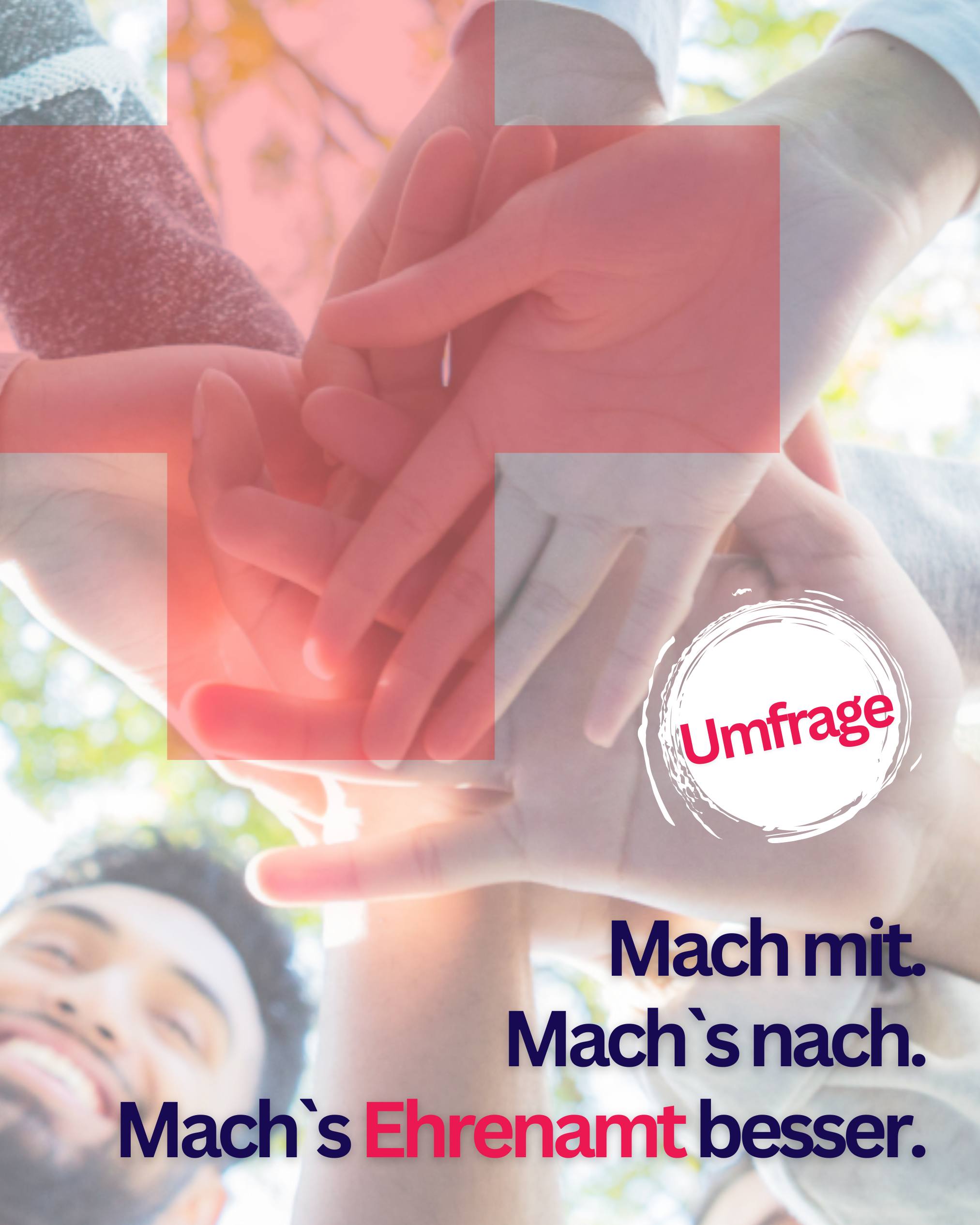 Mehrere Hände, die sich übereinanderlegen, mit dem Text 'Mach mit. Mach's nach. Mach's Ehrenamt besser.' und dem Wort 'Umfrage' in einem Kreis